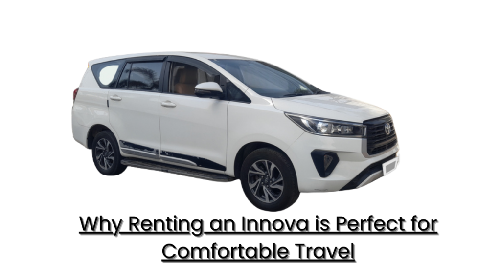 Why Renting an Innova is Perfect for Comfortable Travel