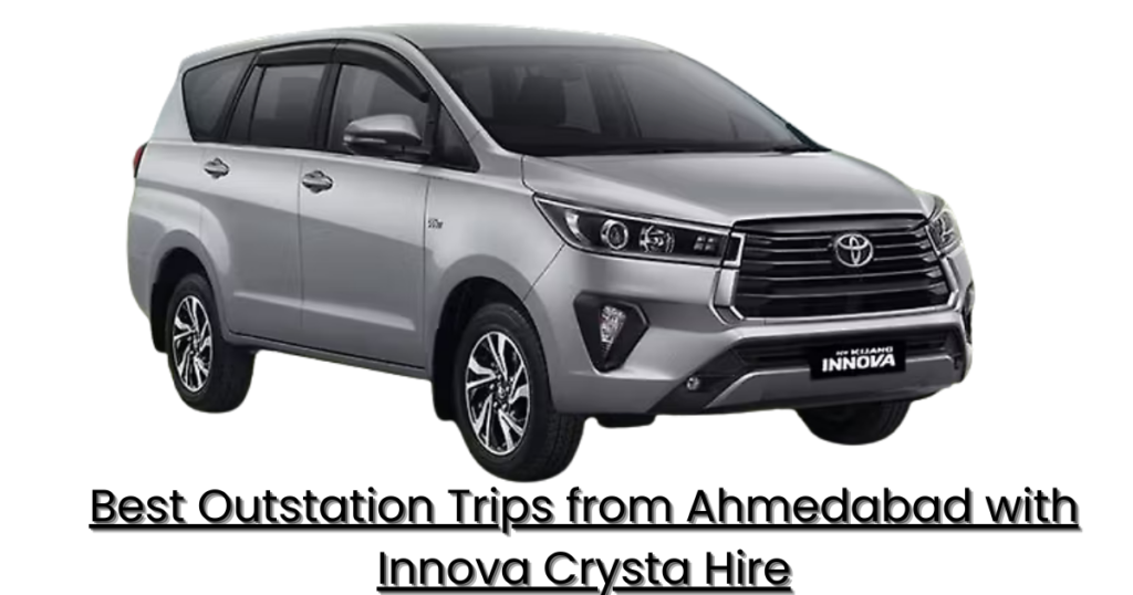 Best Outstation Trips from Ahmedabad with Innova Crysta Hire