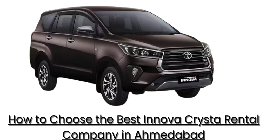 How to Choose the Best Innova Crysta Rental Company in Ahmedabad